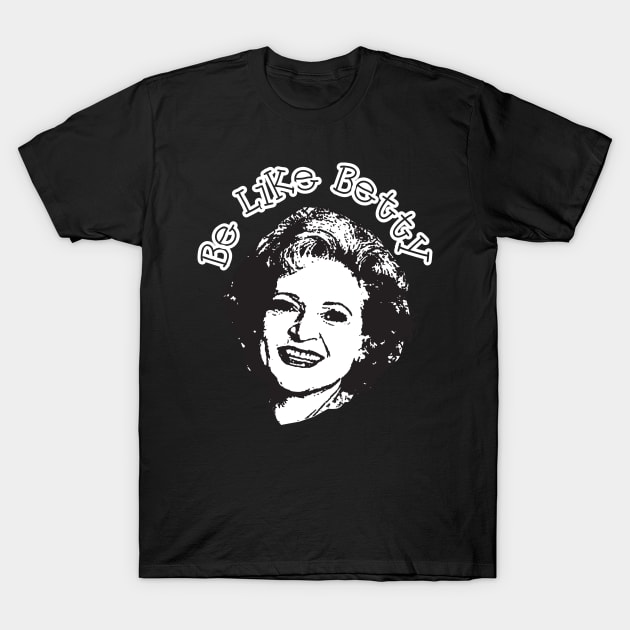 Be like betty T-Shirt by RANS.STUDIO